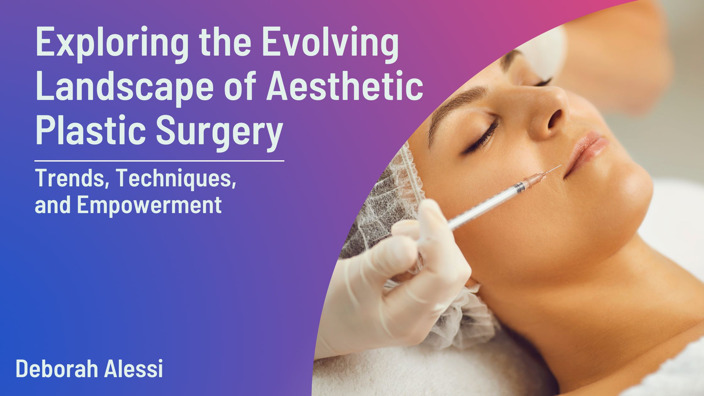 Exploring the Evolving Landscape of Aesthetic Plastic Surgery: Trends, Techniques, and Empowerment